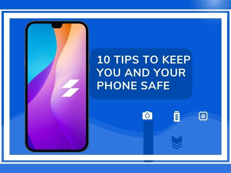 10 tips to keep you and your phone safe